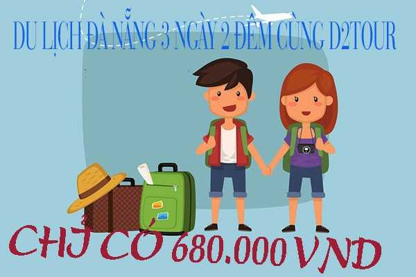 Du lịch Đà Nẵng 3 ngày 2 đêm chỉ với 680.000 VNĐ | D2tour Đà Nẵng